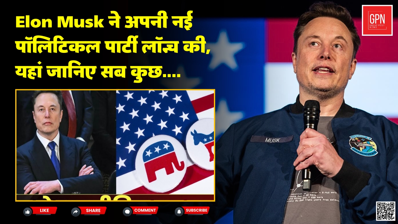 Elon Musk Announces ‘American Party’ A New Force in U.S. Politics | Great Post News