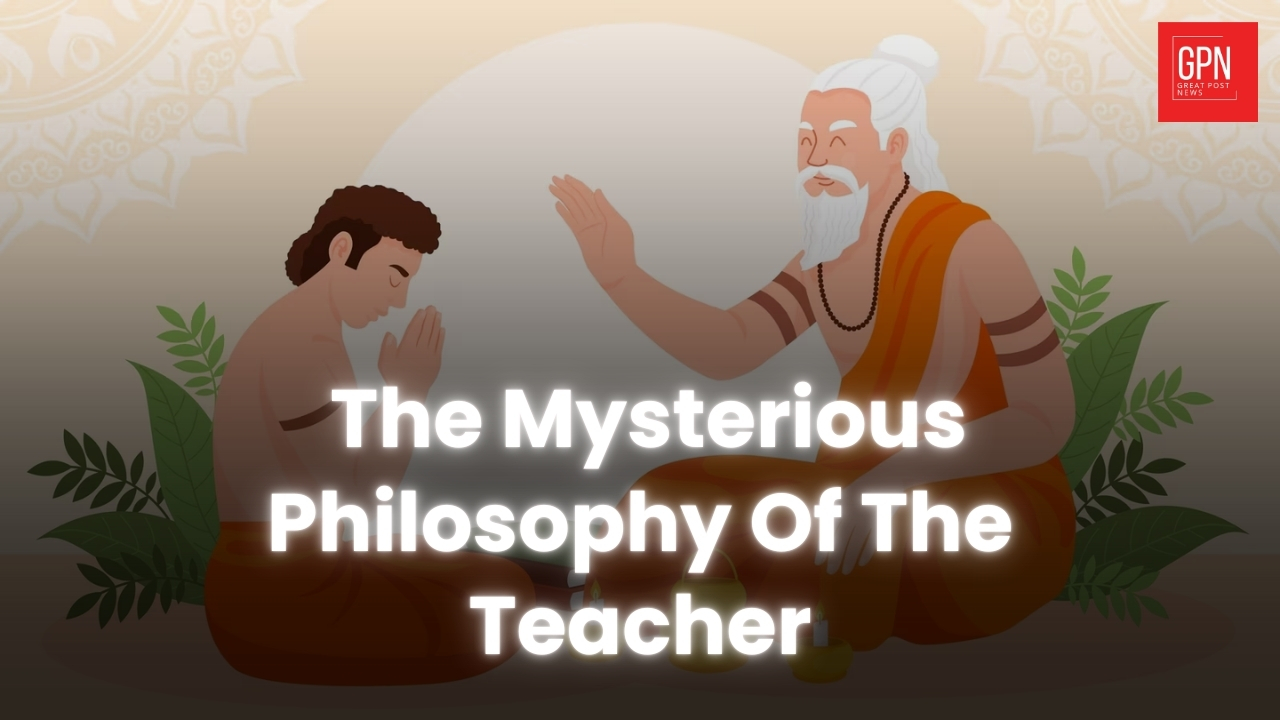 The Mysterious Philosophy Of The Teacher || Great Post News