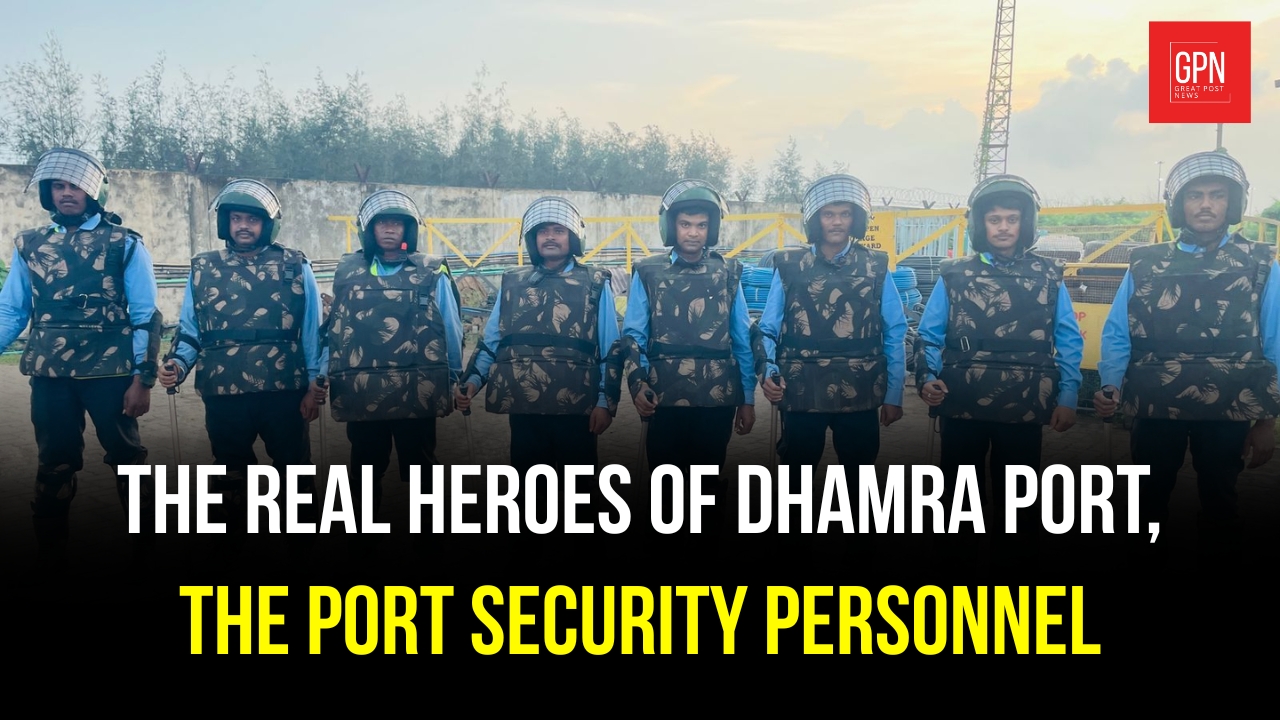 The Real Heroes of Dhamara Port: Saluting the Port Security Personnel || Great Post News